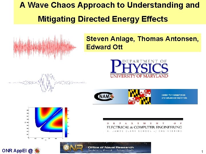 A Wave Chaos Approach to Understanding and Mitigating Directed Energy Effects Steven Anlage, Thomas