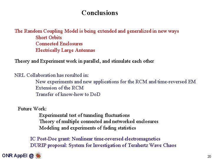 Conclusions The Random Coupling Model is being extended and generalized in new ways Short