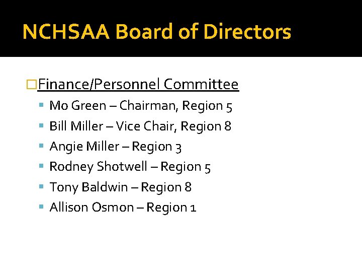 NCHSAA Board of Directors �Finance/Personnel Committee Mo Green – Chairman, Region 5 Bill Miller