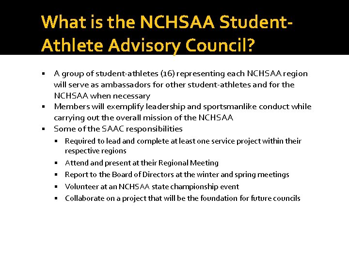 What is the NCHSAA Student. Athlete Advisory Council? A group of student-athletes (16) representing