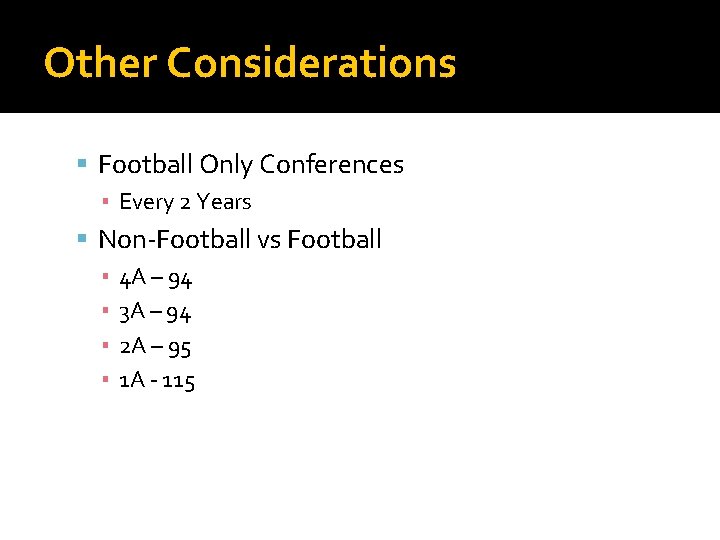 Other Considerations Football Only Conferences ▪ Every 2 Years Non-Football vs Football ▪ 4