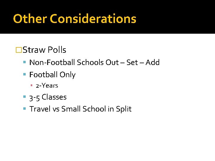 Other Considerations �Straw Polls Non-Football Schools Out – Set – Add Football Only ▪