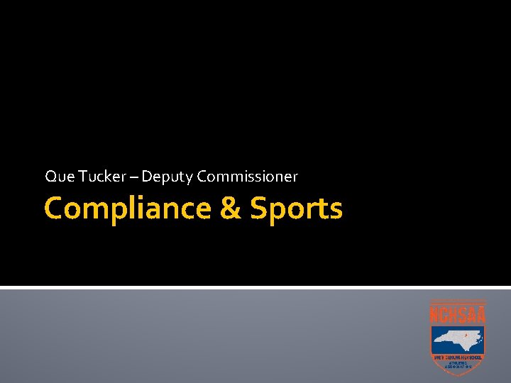 Que Tucker – Deputy Commissioner Compliance & Sports 
