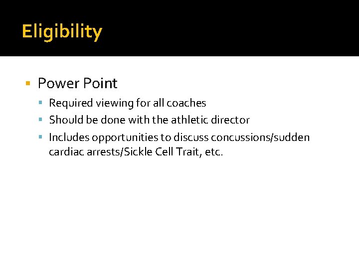 Eligibility Power Point Required viewing for all coaches Should be done with the athletic