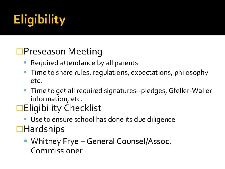 Eligibility �Preseason Meeting Required attendance by all parents Time to share rules, regulations, expectations,