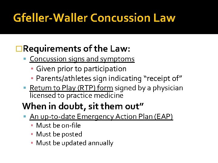 Gfeller-Waller Concussion Law �Requirements of the Law: Concussion signs and symptoms ▪ Given prior
