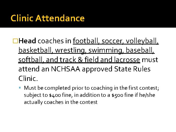 Clinic Attendance �Head coaches in football, soccer, volleyball, basketball, wrestling, swimming, baseball, softball, and