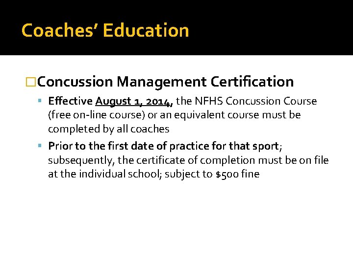 Coaches’ Education �Concussion Management Certification Effective August 1, 2014, the NFHS Concussion Course (free