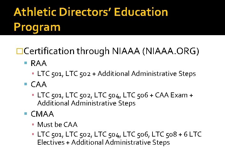 Athletic Directors’ Education Program �Certification through NIAAA (NIAAA. ORG) RAA ▪ LTC 501, LTC