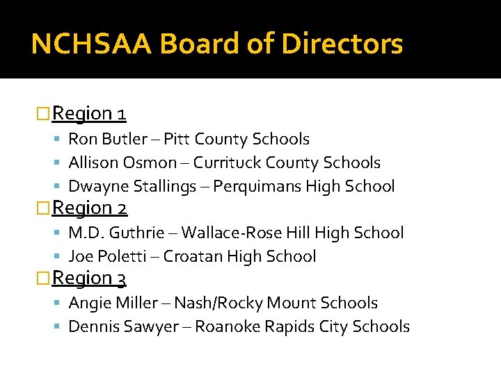 NCHSAA Board of Directors �Region 1 Ron Butler – Pitt County Schools Allison Osmon
