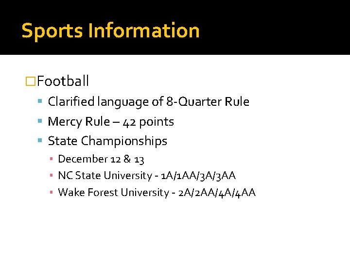 Sports Information �Football Clarified language of 8 -Quarter Rule Mercy Rule – 42 points