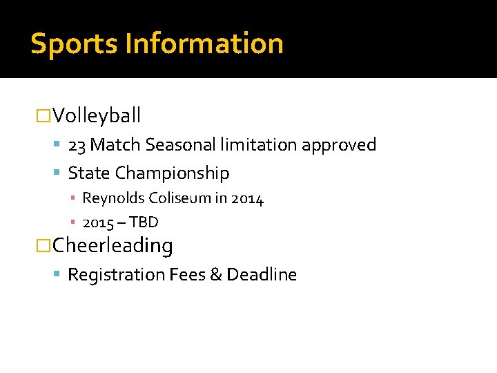Sports Information �Volleyball 23 Match Seasonal limitation approved State Championship ▪ Reynolds Coliseum in