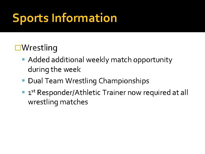 Sports Information �Wrestling Added additional weekly match opportunity during the week Dual Team Wrestling