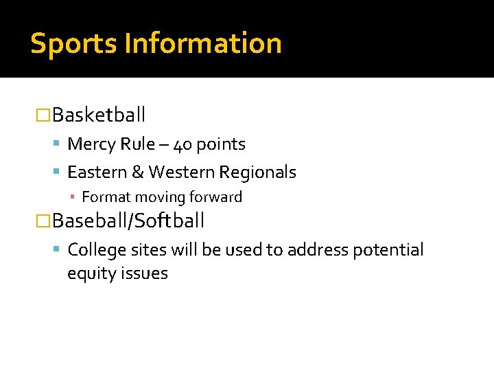 Sports Information �Basketball Mercy Rule – 40 points Eastern & Western Regionals ▪ Format