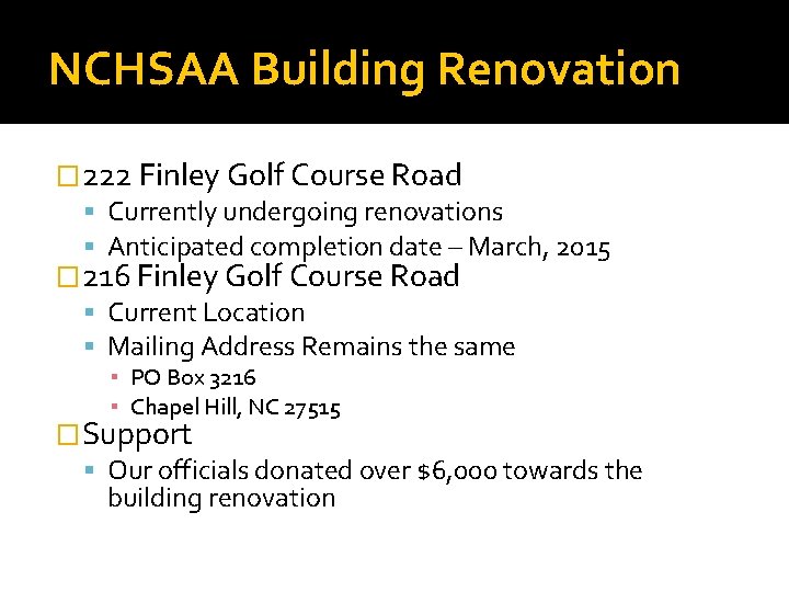 NCHSAA Building Renovation � 222 Finley Golf Course Road Currently undergoing renovations Anticipated completion