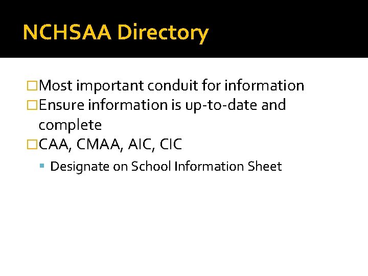 NCHSAA Directory �Most important conduit for information �Ensure information is up-to-date and complete �CAA,