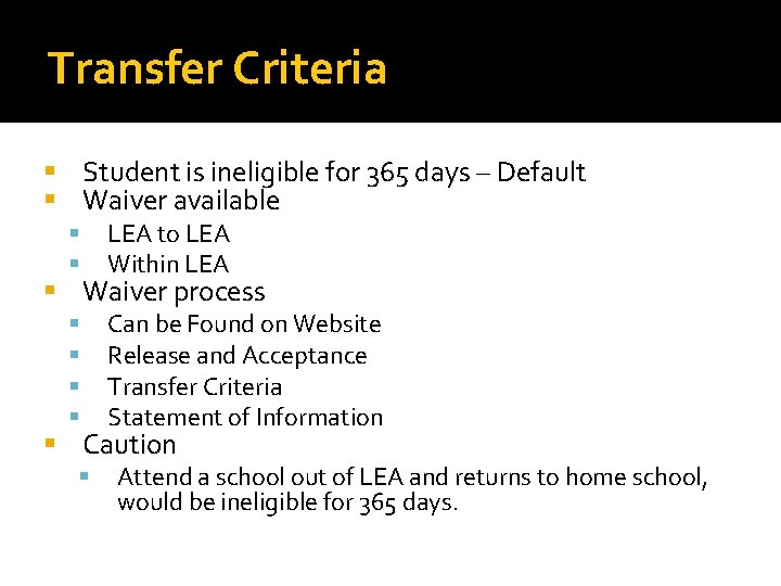 Transfer Criteria Student is ineligible for 365 days – Default Waiver available LEA to