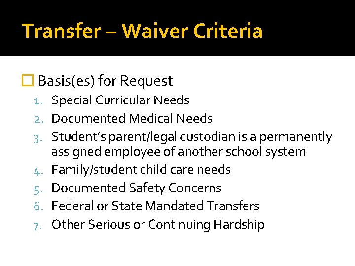Transfer – Waiver Criteria � Basis(es) for Request 1. Special Curricular Needs 2. Documented