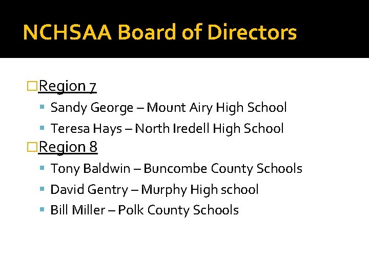NCHSAA Board of Directors �Region 7 Sandy George – Mount Airy High School Teresa