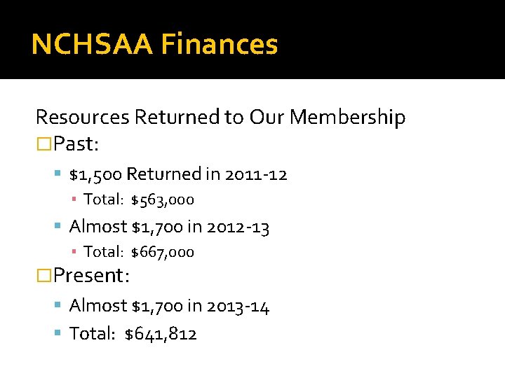 NCHSAA Finances Resources Returned to Our Membership �Past: $1, 500 Returned in 2011 -12