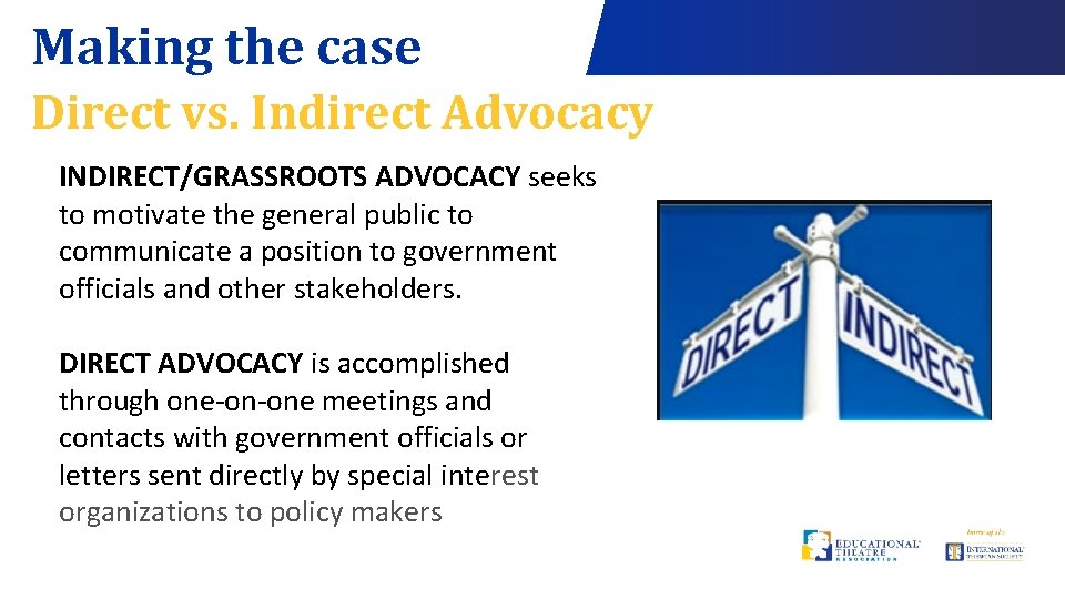 Making the case Direct vs. Indirect Advocacy INDIRECT/GRASSROOTS ADVOCACY seeks to motivate the general