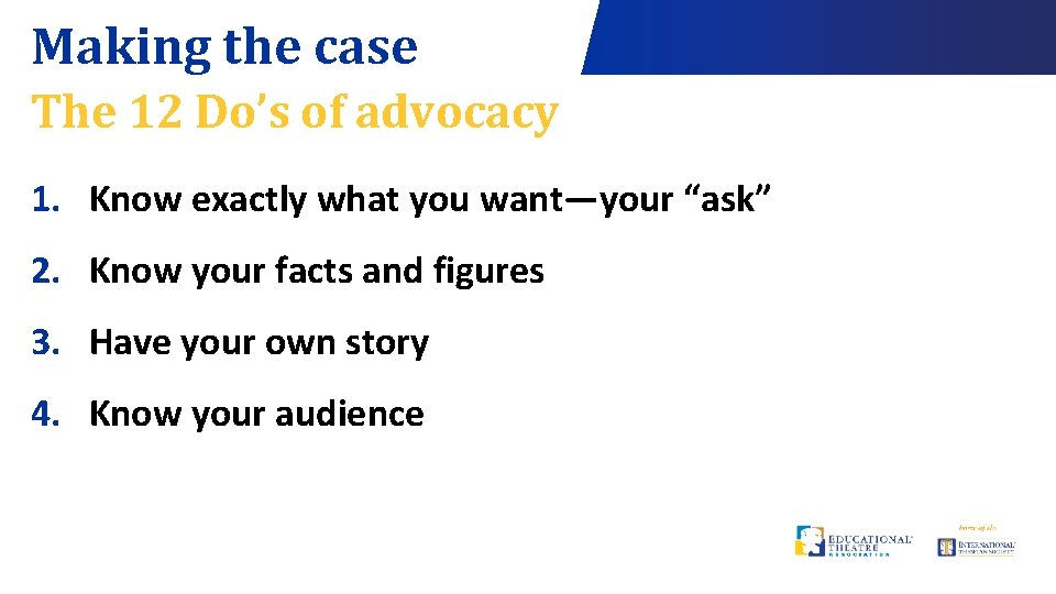 Making the case The 12 Do’s of advocacy 1. Know exactly what you want—your