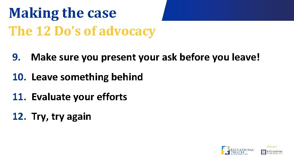 Making the case The 12 Do’s of advocacy 9. Make sure you present your