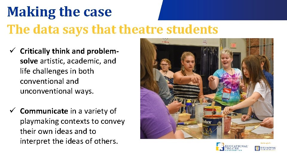Making the case The data says that theatre students ü Critically think and problemsolve