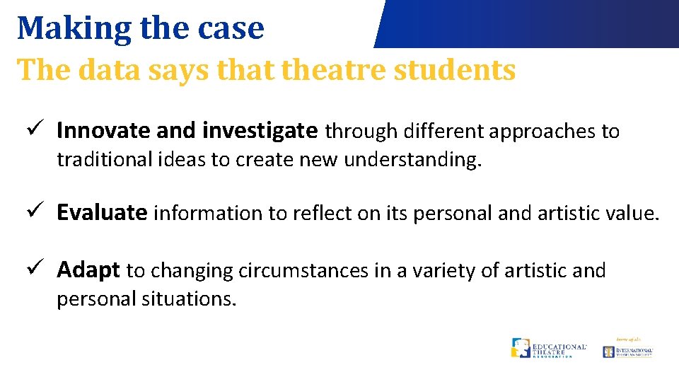 Making the case The data says that theatre students ü Innovate and investigate through