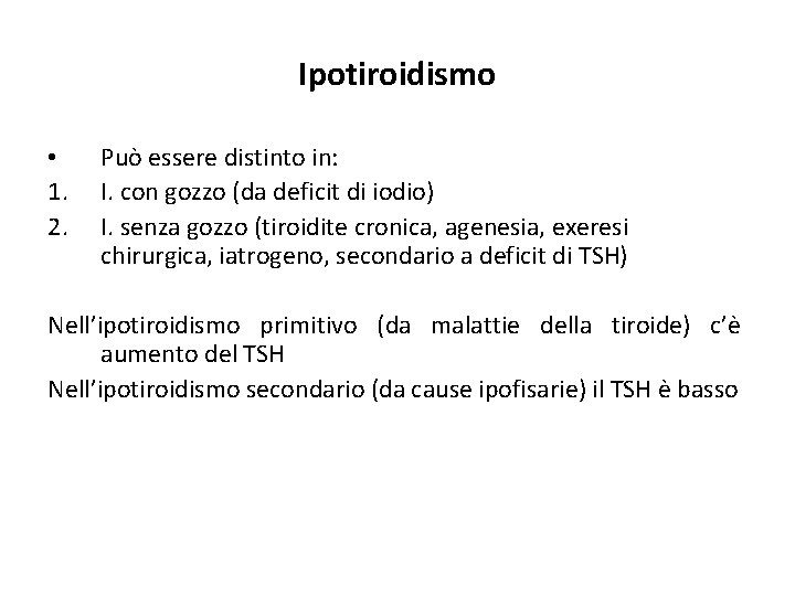 Ipotiroidismo • 1. 2. Può essere distinto in: I. con gozzo (da deficit di Ipotiroidismo • 1. 2. Può essere distinto in: I. con gozzo (da deficit di
