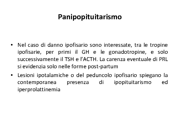 Panipopituitarismo • Nel caso di danno ipofisario sono interessate, tra le tropine ipofisarie, per Panipopituitarismo • Nel caso di danno ipofisario sono interessate, tra le tropine ipofisarie, per