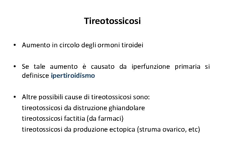 Tireotossicosi • Aumento in circolo degli ormoni tiroidei • Se tale aumento è causato Tireotossicosi • Aumento in circolo degli ormoni tiroidei • Se tale aumento è causato