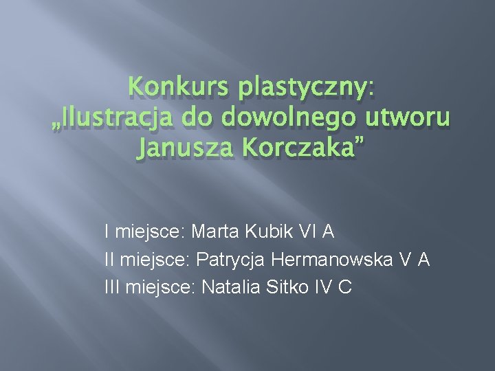 Konkurs plastyczny: „Ilustracja do dowolnego utworu Janusza Korczaka” I miejsce: Marta Kubik VI A