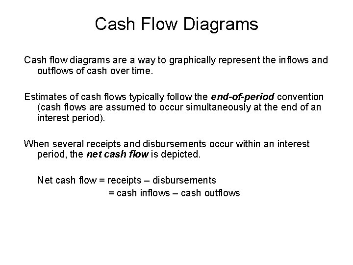 Cash Flow Diagrams Cash flow diagrams are a way to graphically represent the inflows