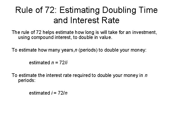 Rule of 72: Estimating Doubling Time and Interest Rate The rule of 72 helps