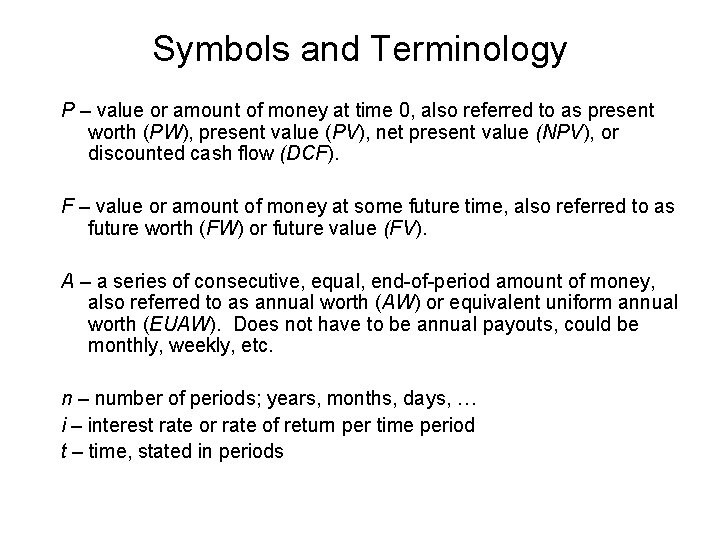 Symbols and Terminology P – value or amount of money at time 0, also