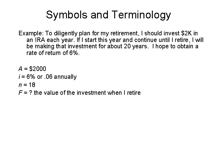 Symbols and Terminology Example: To diligently plan for my retirement, I should invest $2