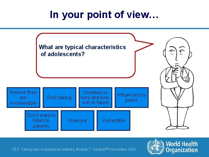 In your point of view… What are typical characteristics of adolescents? Believe they are