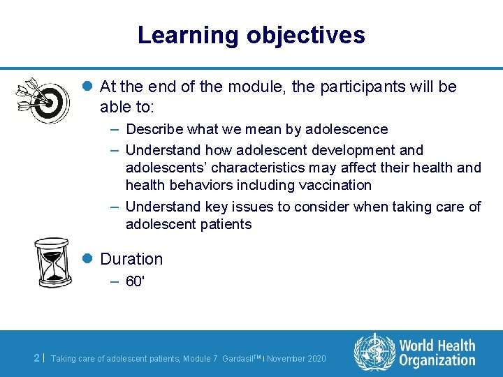 Learning objectives l At the end of the module, the participants will be able