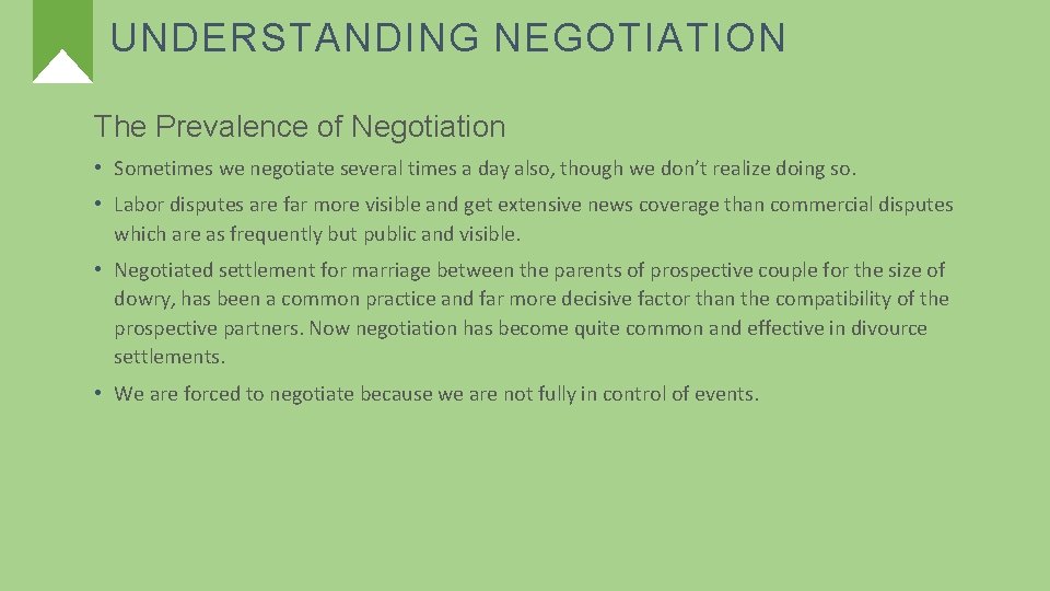 UNDERSTANDING NEGOTIATION The Prevalence of Negotiation • Sometimes we negotiate several times a day