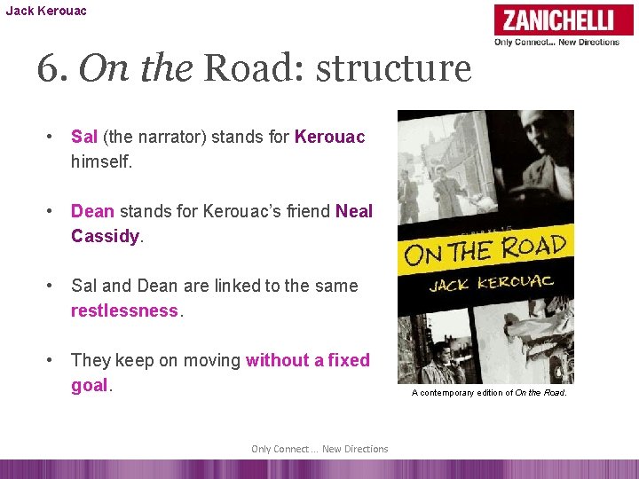 Jack Kerouac 6. On the Road: structure • Sal (the narrator) stands for Kerouac