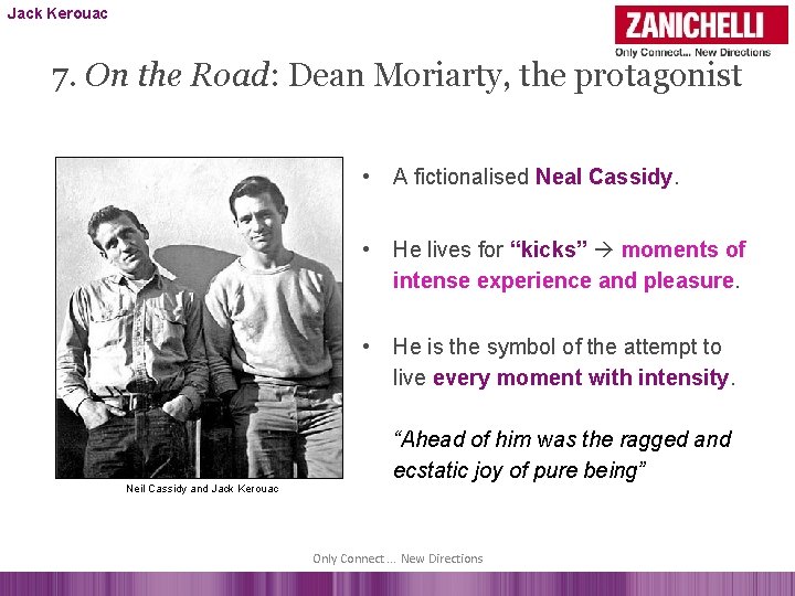 Jack Kerouac 7. On the Road: Dean Moriarty, the protagonist Neil Cassidy and Jack