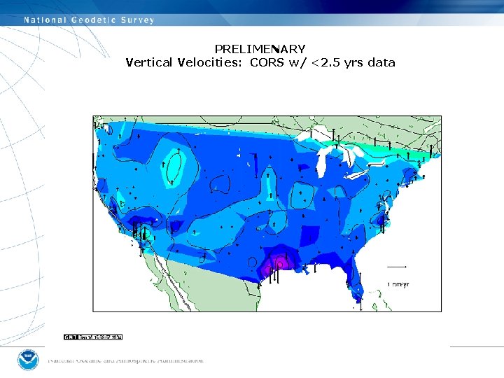 PRELIMENARY Vertical Velocities: CORS w/ <2. 5 yrs data 