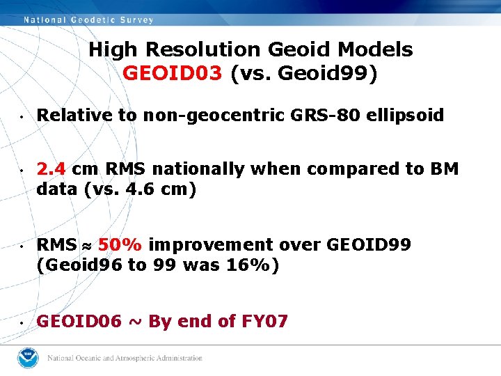 High Resolution Geoid Models GEOID 03 (vs. Geoid 99) i i Relative to non-geocentric