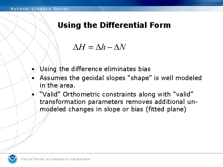 Using the Differential Form • Using the difference eliminates bias • Assumes the geoidal