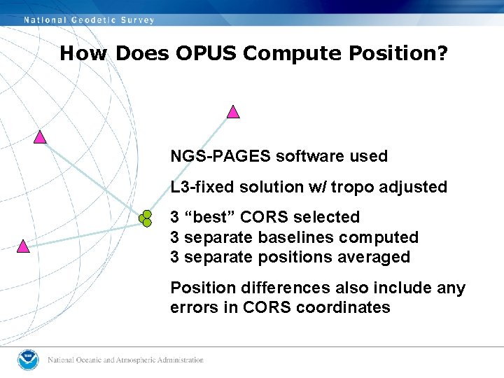 How Does OPUS Compute Position? NGS-PAGES software used L 3 -fixed solution w/ tropo