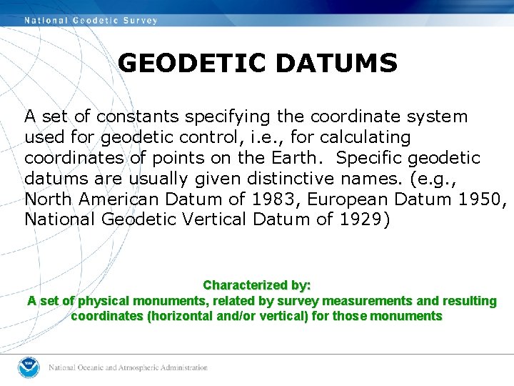 GEODETIC DATUMS A set of constants specifying the coordinate system used for geodetic control,