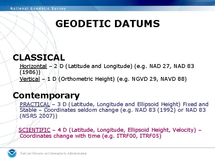 GEODETIC DATUMS CLASSICAL Horizontal – 2 D (Latitude and Longitude) (e. g. NAD 27,