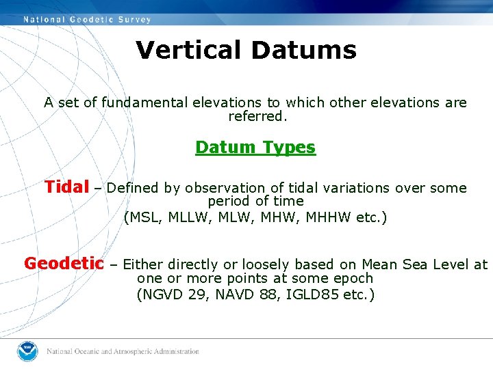 Vertical Datums A set of fundamental elevations to which other elevations are referred. Datum