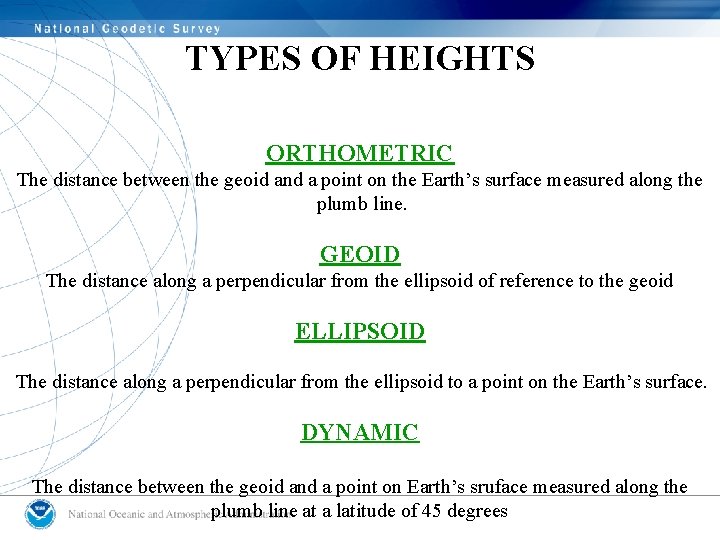 TYPES OF HEIGHTS ORTHOMETRIC The distance between the geoid and a point on the